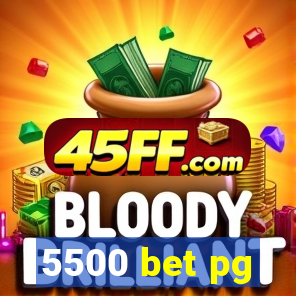 5500 bet pg
